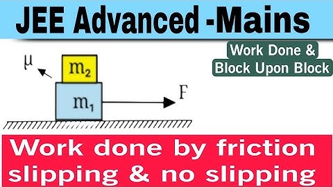 2) JEE Adv |  Work done by friction in block upon a block | A bock of mass m1 is placed upon a