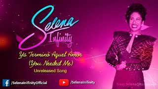 Selena - Ya Terminó Aquel Amor (You Needed Me)