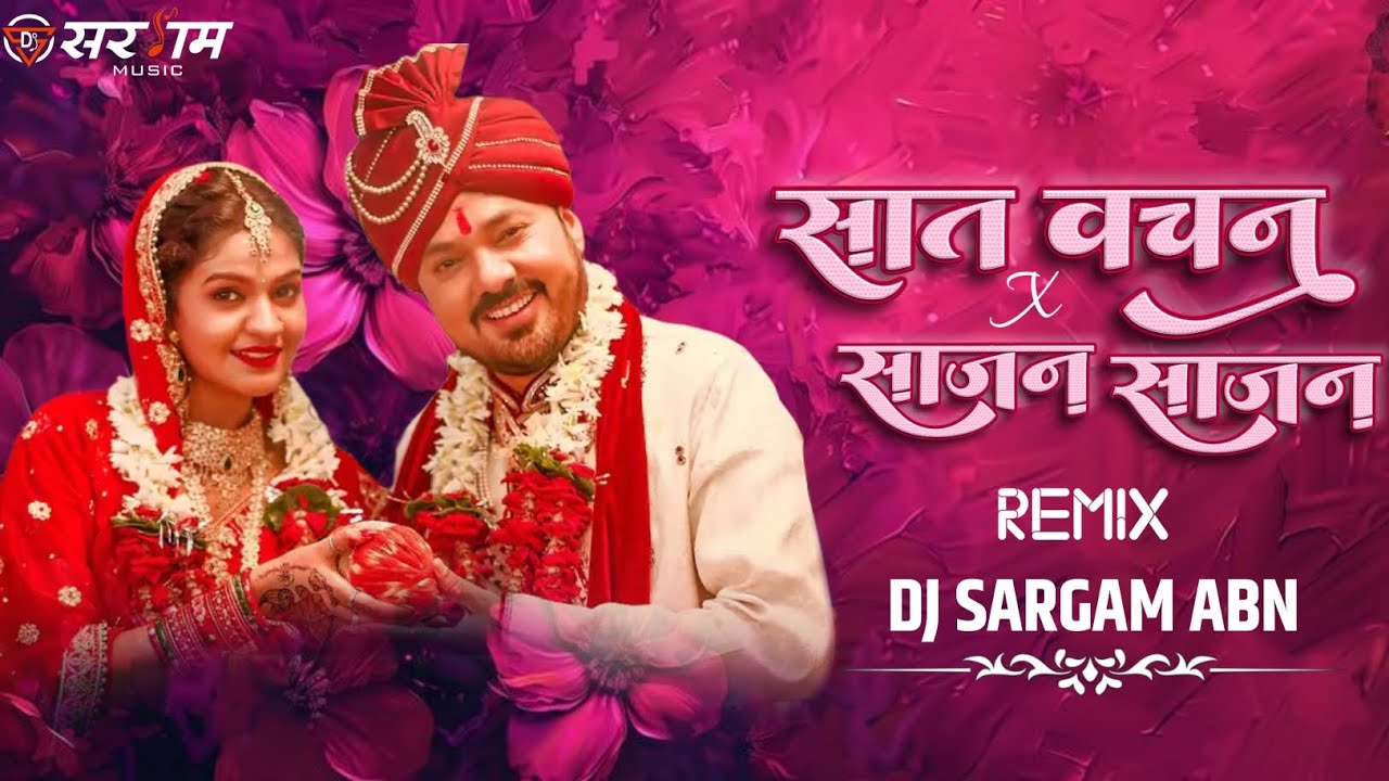 Saat Vachan X Sanjan Sanjan || Desi Tadka || Remix || Dj Sargam Abn 2026