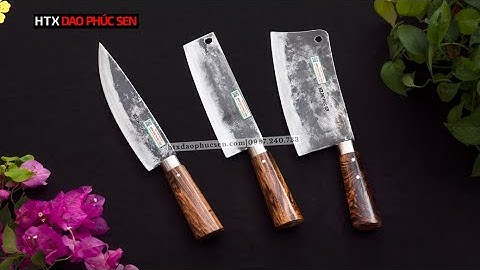 BỘ 3 DAO BẾP SẮC BÉN, BỀN ĐẸP – HÀNG CHUẨN CỦA HTX DAO PHÚC SEN