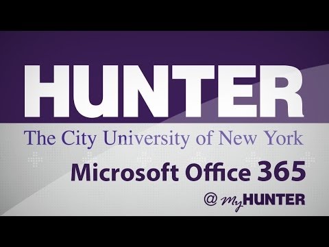 Hunter College - Microsoft Office 365 - @MyHUNTER Overview