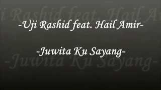 Uji Rashid feat. Hail Amir - Juwita Ku Sayang (Lirik)