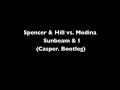 Spencer & Hill vs. Medina - Sunbeam & I (Casper. Bootleg)