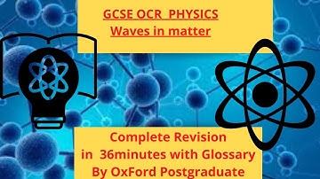 GCSE OCR GATEWAY Physics Waves in matter Complete Revision Summary in 36 minutes