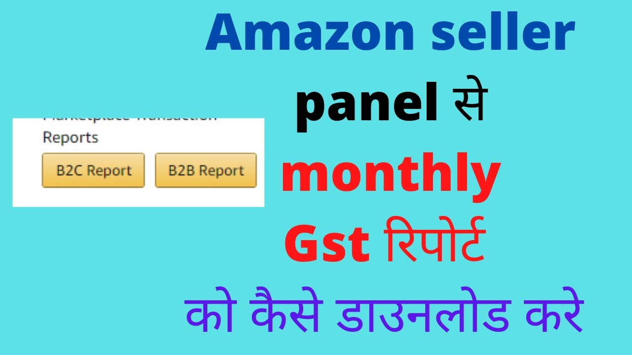 how to download amazon sales report for gst Download Amazon Tax Reports For GST Filing YouTube