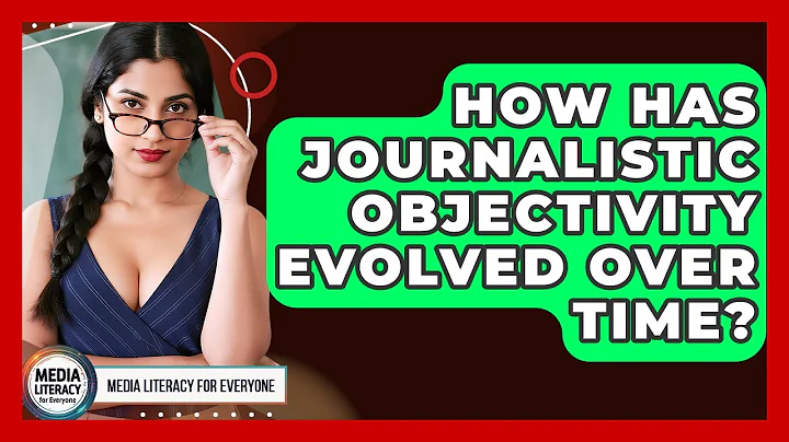 How Has Journalistic Objectivity Evolved Over Time? - Media Literacy For Everyone