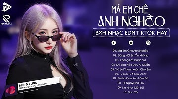 Má Em Chê Anh Nghèo Remix ♫ BXH Nhạc Trẻ Remix Hay Nhất 2025 - TOP 30 Bản EDM Hot Trend Triệu View