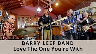 Video thumbnail of "Love The One You're With (Stephen Stills) cover by the Barry Leef Band"