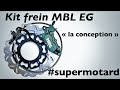 Kit frein mbl eg supermotard  la conception
