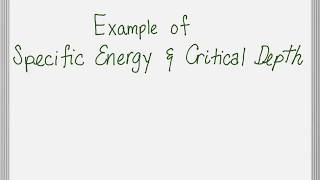 Examples on Critical Depth, Specific Energy and Froude Number