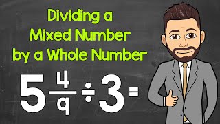 Dividing a Mixed Number by a Whole Number: A Step-By-Step Explanation | Math with Mr. J