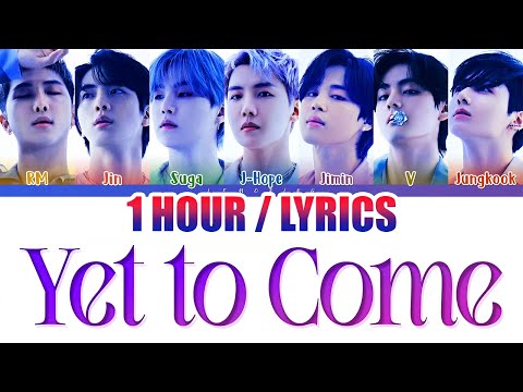 BTS (방탄소년단) - Yet To Come (1 HOUR LOOP) Lyrics | 1시간