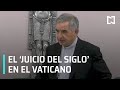 Primer juicio contra un cardenal en el Vaticano - Las Noticias