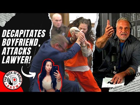 Hot Chick Dismembers Boyfriend, ATTACKS LAWYER! | The Nick Di Paolo Show