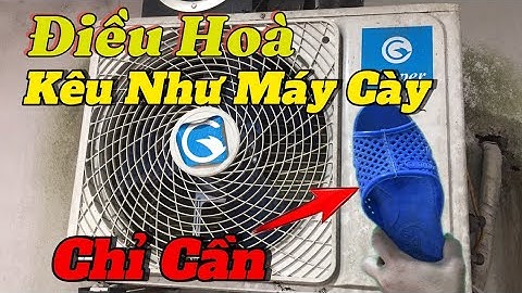 Tại sao điều hòa chạy kêu như máy cày | Xem xong video ai cũng làm được