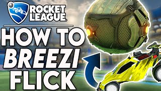 Learning How To BREEZI FLICK In ROCKET LEAGUE