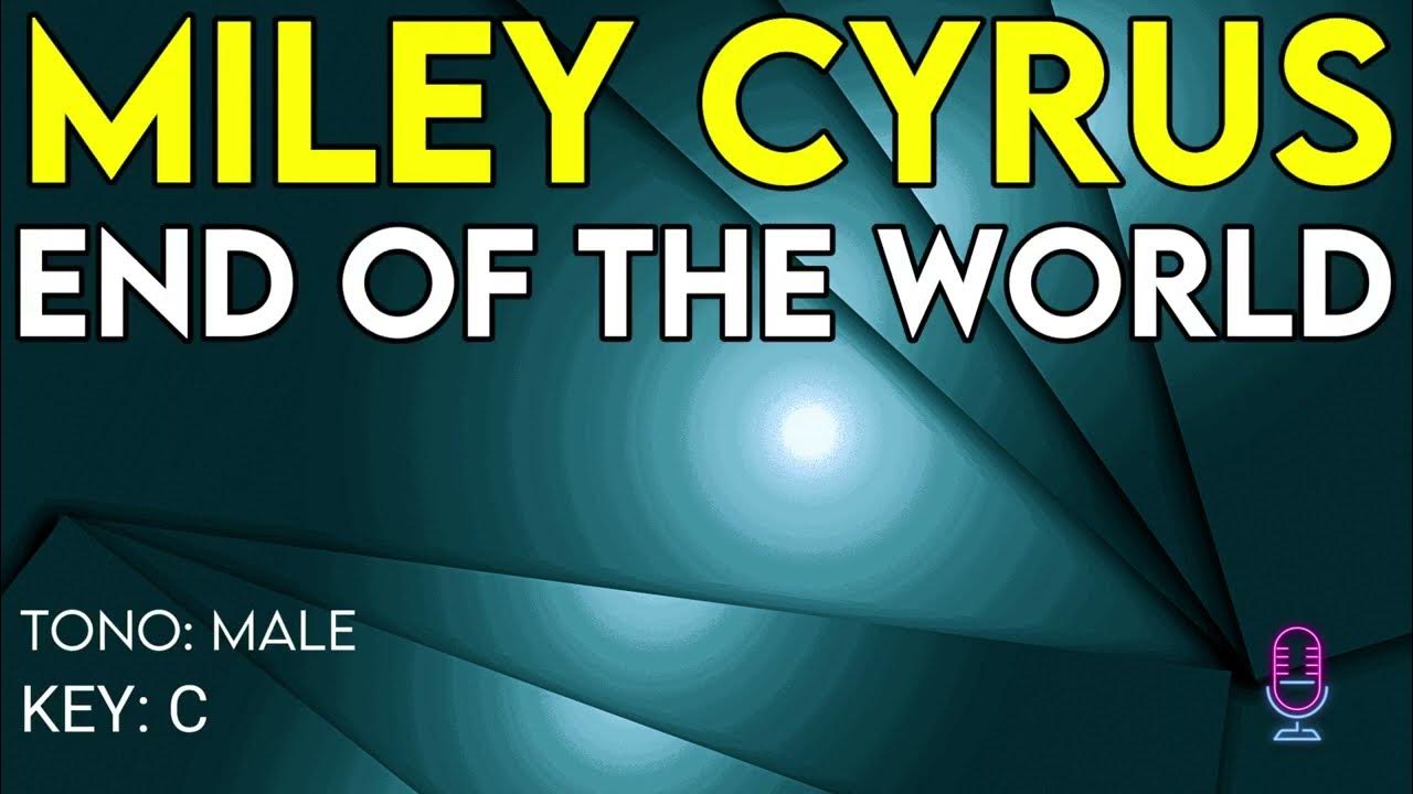 Miley Cyrus - End Of The World - Karaoke Instrumental - Male Miley Cyrus - End Of The World - Karaoke Instrumental - Male