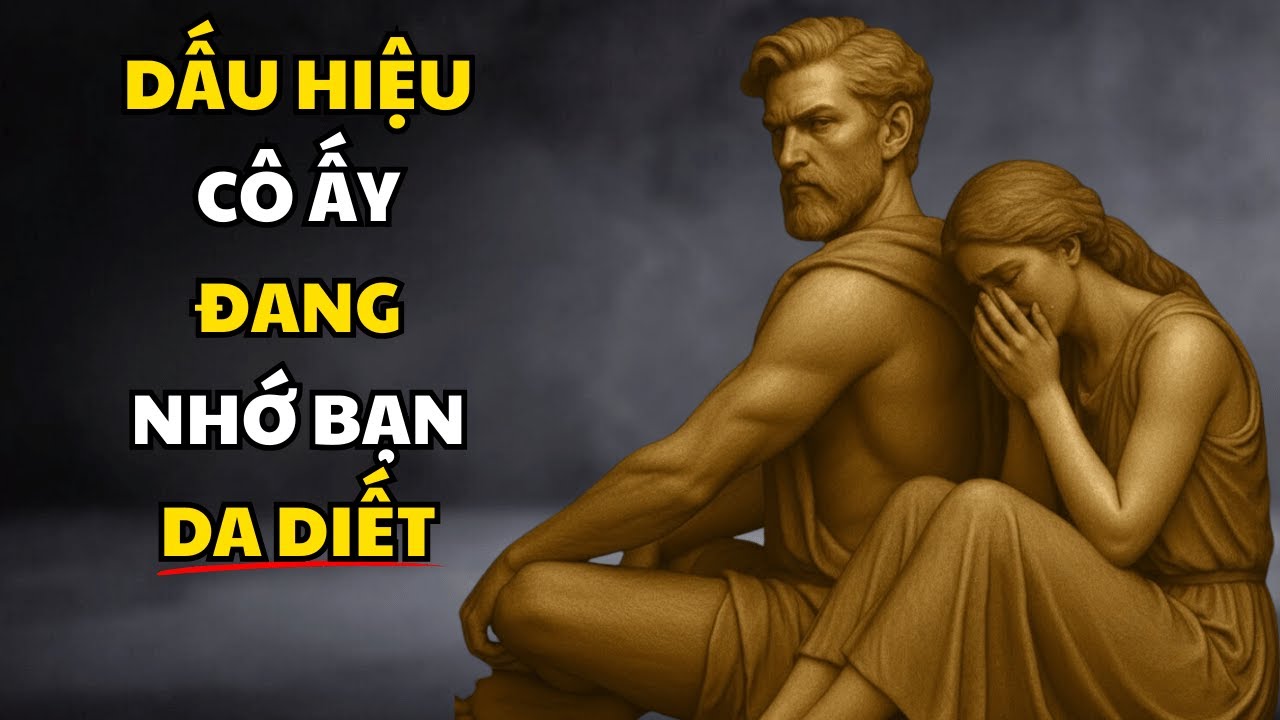 12 DẤU HIỆU KHÔNG THỂ CHE GIẤU KHI MỘT NGƯỜI THẬT SỰ NHỚ BẠN – Chủ nghĩa khắc kỷ