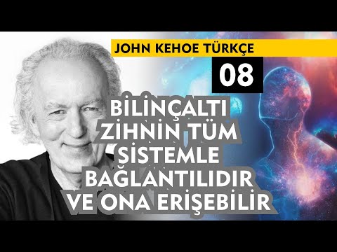 John Kehoe Türkçe 08 : Bilinçaltı Zihnin Tüm Sistemle Bağlantılıdır ve Ona Erişebilir