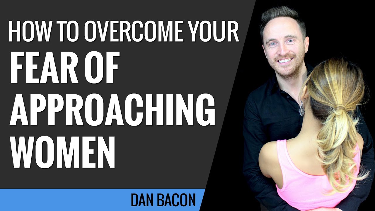 How to Overcome Your Fear of Approaching Women