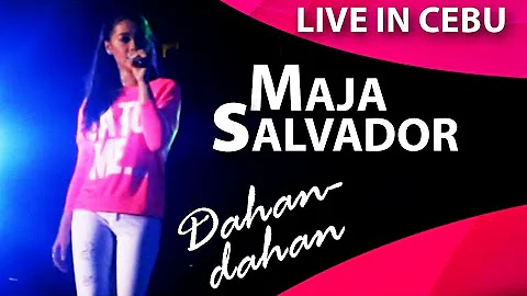MAJA SALVADOR - Dahan-Dahan ( Live in Cebu )