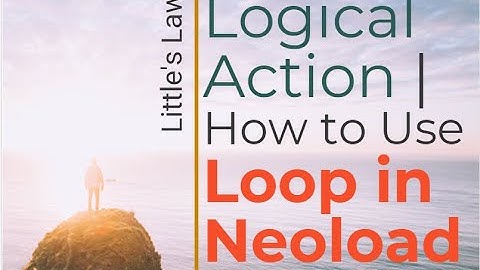Loop | Logical Action | How to Use | Neolaod Step by Step | Performance Testing | Part 1