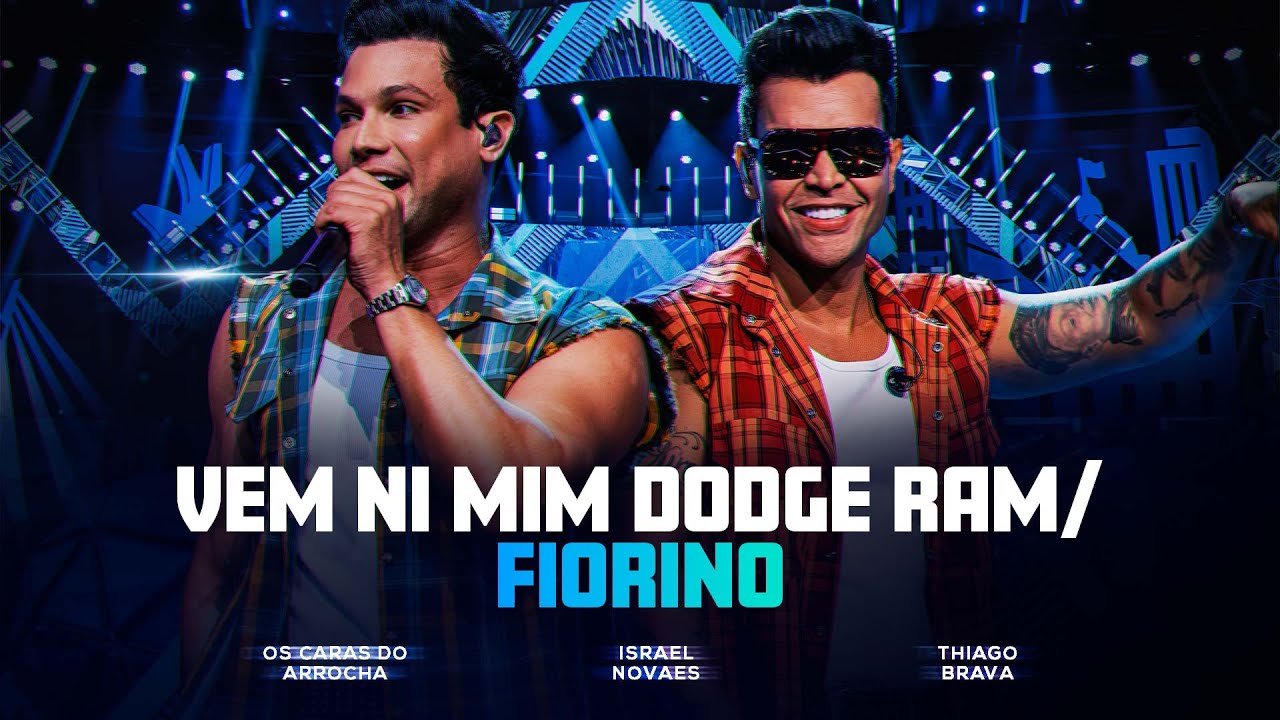 Os Caras do Arrocha, Israel Novaes, Thiago Brava - VEM NI MIM DODGE RAM/ FIORINO