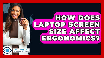 How Does Laptop Screen Size Affect Ergonomics? - Optometry Knowledge Base