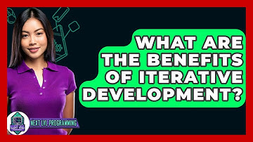 What Are The Benefits Of Iterative Development? - Next LVL Programming