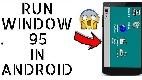 Run!!! Windows 95 In Android Without Any Lag