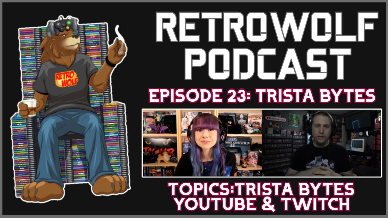 TristaBytes | YouTube & Twitch | RetroWolf Podcast 23