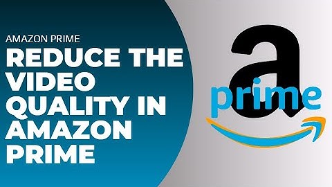 How to Reduce Video Quality in Amazon Prime !! Decrease Video Quality in Amazon Prime - 2024