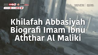 Khilafah Abbasiyah Biografi Imam Ibnu Aththar Al Maliki - Ustadz Dr. Ali Musri Samjan Putra. M.A.