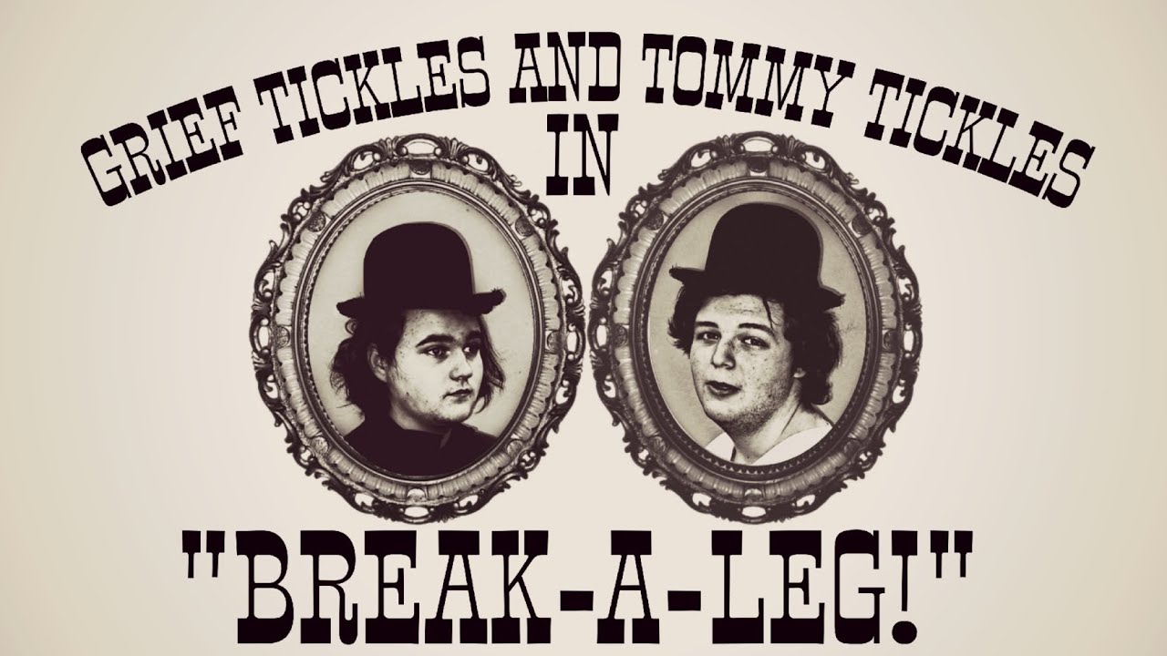 Grief Tickles and Tommy Tickles in "BREAK-A-LEG!" - Short Theatre Project