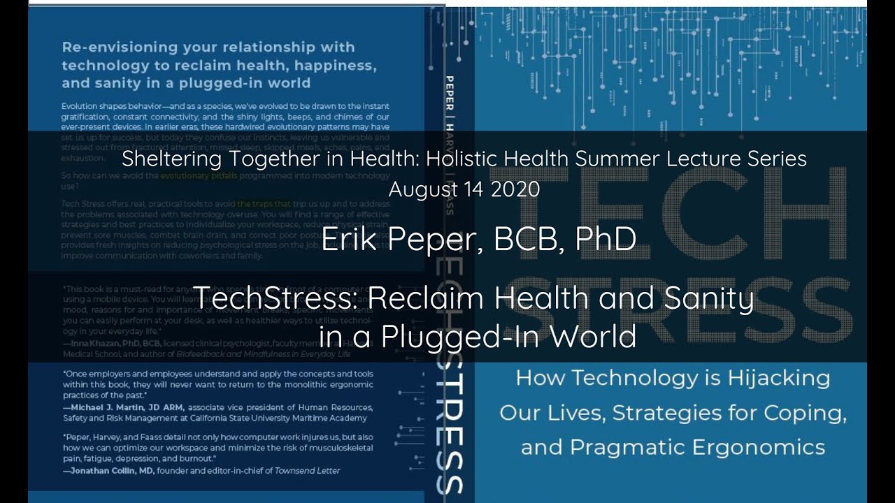 Erik Peper, PhD—TechStress: Reclaim Health and Sanity in a Plugged-In World
