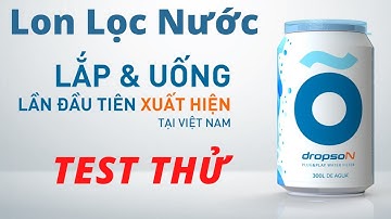 Lon Lọc Nước Có Thực Sự Hiệu Quả Như Lời Đồn - Hôm Nay Có Gì Hot