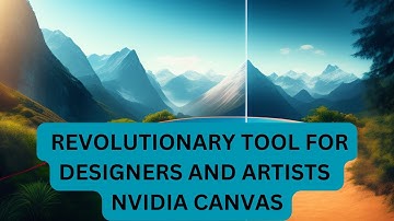 Unleash Your Creativity with NVIDIA Canvas: AI-Powered Artistic Expression