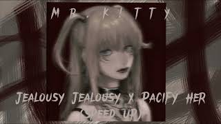 Jealousy Jealousy X Pacify Her (Speed Up)