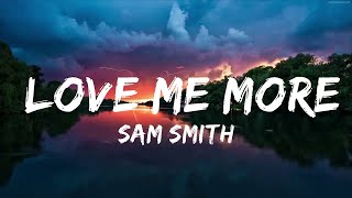 Sam Smith - Love Me More (Lyrics)  | Music one for me
