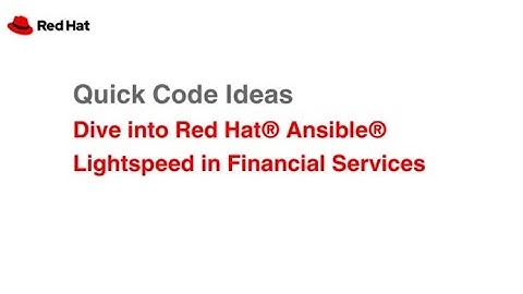 Quick Code Ideas: Dive into Red Hat® Ansible® Lightspeed in Financial Services