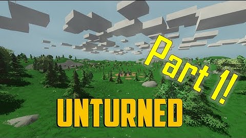 Unturned Gameplay Part 1! w/commentary