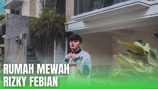 Potret Rumah Mewah Rizky Febian