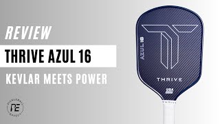 Thrive Azul 16 Paddle Review | Kevlar Meets Power