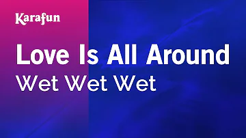 Love Is All Around - Wet Wet Wet | Karaoke Version | KaraFun