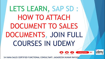 How to attach documents to sales document in  S4 SAP SD