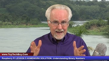 Raspberry Pi LESSON 5 HOMEWORK SOLUTION: Understanding Binary Numbers