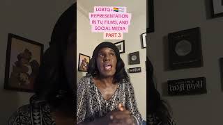 PART 3: WE NEED MORE LGBTQUIA+ REPRESENTATION ON TV, IN FILMS, AND ONLINE.