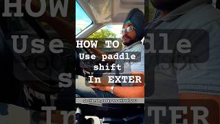 How To Use Paddle Shifter In Exter Amt 2024 Exter S Amt , Exter Sx , Sx Optional