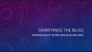 SIGNIFYING THE BLUES: EXPLORING INTERTEXTUALITY IN BLUES RECORDS by Roberta Freund Schwartz