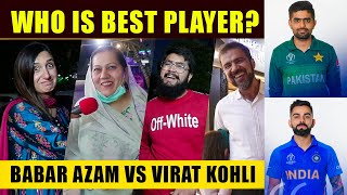 Who is Best Player? Babar Azam 🇵🇰 vs Virat Kohli 🇮🇳 | Pakistani Public Reaction | Today Pakistan